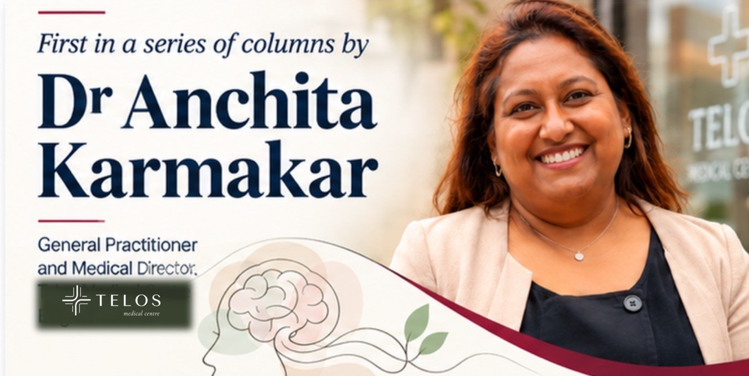 First in a series of columns by Dr Anchita Karmakar of Telos Medical Centre Brighton